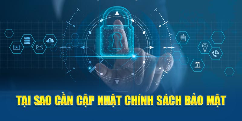 Tại sao cần cập nhật chính sách bảo mật